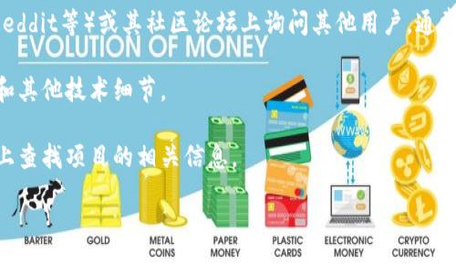 要查看Tokenim的地址或相关信息，您可以按照以下步骤进行：

1. **官方网站**：首先访问Tokenim的官方网站，通常在项目的主页上会提供智能合约地址和其他相关信息。

2. **区块链浏览器**：使用区块链浏览器（如Etherscan、BscScan等）根据Tokenim的名称或合约地址进行搜索。在搜索结果中，您可以找到Tokenim的相关地址信息，包括合约地址、交易记录、持有者等。

3. **社交媒体与社区**：在Tokenim的社交媒体平台（如Twitter、Telegram、Reddit等）或其社区论坛上询问其他用户，通常会有项目方或社区成员提供准确的信息。

4. **白皮书**：查阅Tokenim的白皮书，通常在其白皮书中会说明其合约地址和其他技术细节。

5. **交易平台**：如果Tokenim已在某些交易平台上市，您也可以在这些平台上查找项目的相关信息。

确保在查找和使用这些信息时保持警惕，以避免假冒的网站或诈骗项目。